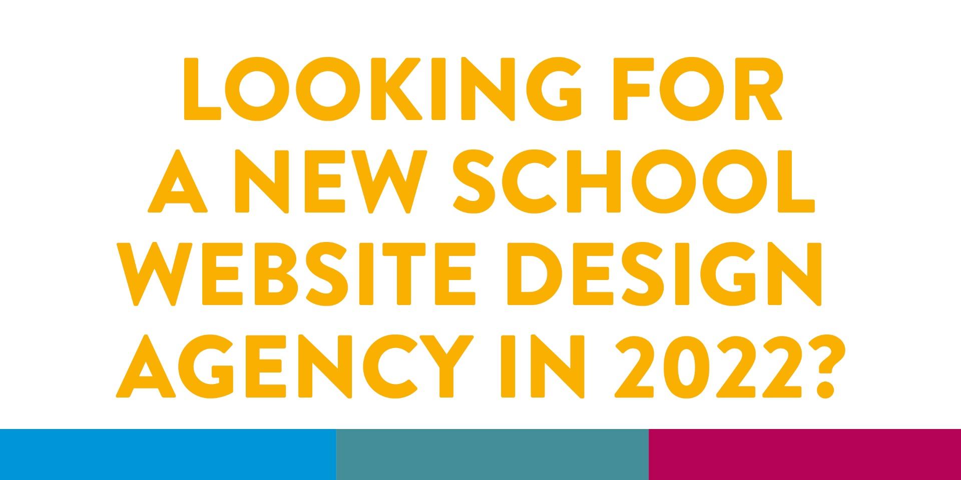 Looking For A New School Website Design Agency In 2022?